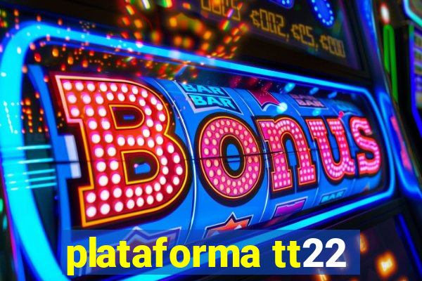 plataforma tt22